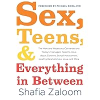 Sex, Teens, and Everything in Between: The New and Necessary Conversations Today's Teenagers Need to Have about Consent, Sexual Harassment, Healthy Relationships, Love, and More (Parenting Book) Sex, Teens, and Everything in Between: The New and Necessary Conversations Today's Teenagers Need to Have about Consent, Sexual Harassment, Healthy Relationships, Love, and More (Parenting Book) Paperback Kindle Audible Audiobook Audio CD
