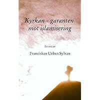 Kyrkan - garanten mot islamisering (Swedish Edition) Kyrkan - garanten mot islamisering (Swedish Edition) Paperback