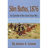Slim Buttes, 1876: An Episode of the Great Sioux War Slim Buttes, 1876: An Episode of the Great Sioux War Paperback