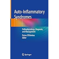 Auto-Inflammatory Syndromes: Pathophysiology, Diagnosis, and Management Auto-Inflammatory Syndromes: Pathophysiology, Diagnosis, and Management Kindle Hardcover