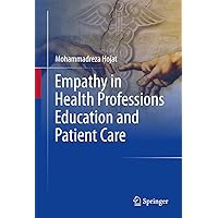 Empathy in Health Professions Education and Patient Care Empathy in Health Professions Education and Patient Care Hardcover eTextbook Paperback