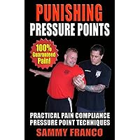 Punishing Pressure Points: Practical Pain Compliance Pressure Point Techniques (Pressure Point Fighting Series) Punishing Pressure Points: Practical Pain Compliance Pressure Point Techniques (Pressure Point Fighting Series) Paperback Kindle Hardcover