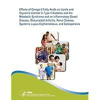 Effects of Omega-3 Fatty Acids on Lipids and Glycemic Control in Type II Diabetes and the Metabolic Syndrome and on Inflammatory Bowel Disease, ... Report/Technology Assessment Number 89