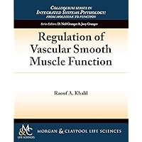Regulation of Vascular Smooth Muscle Function (Integrated Systems Physiology: From Molecule to Function, 7) Regulation of Vascular Smooth Muscle Function (Integrated Systems Physiology: From Molecule to Function, 7) Paperback