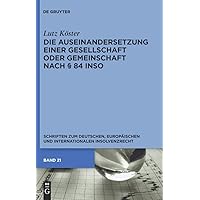 Die Auseinandersetzung einer Gesellschaft oder Gemeinschaft nach § 84 InsO (Schriften zum deutschen, europäischen und internationalen Insolvenzrecht, 21) (German Edition) Die Auseinandersetzung einer Gesellschaft oder Gemeinschaft nach § 84 InsO (Schriften zum deutschen, europäischen und internationalen Insolvenzrecht, 21) (German Edition) Hardcover Kindle