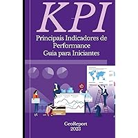 KPI Principais Indicadores de Performance: Guia para Iniciantes (Portuguese Edition) KPI Principais Indicadores de Performance: Guia para Iniciantes (Portuguese Edition) Kindle Hardcover Paperback