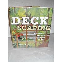 Deckscaping: Gardening and Landscaping On and Around Your Deck Deckscaping: Gardening and Landscaping On and Around Your Deck Hardcover Paperback