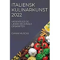 Italiensk Kulinarkunst 2022: VÆsentlige Og LÆkre Regionale Opskrifter (Danish Edition)