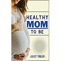 Healthy Mom To Be: Fit and Healthy Pregnancy: How to stay fit and healthy during pregnancy