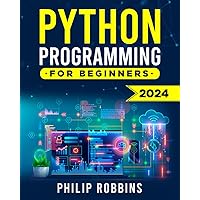 Python Programming for Beginners: The Complete Guide to Mastering Python in 7 Days with Hands-On Exercises – Top Secret Coding Tips to Get an Unfair Advantage and Land Your Dream Job!