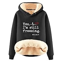 Fleece Hoodie Women Yes I'm Still Freezing Me 24 7 Funny Letter Sherpa Lined Pullover Sweatshirts Winter Warm Tops