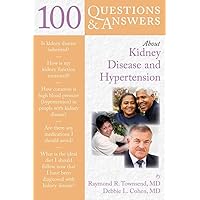 100 Questions & Answers About Kidney Disease and Hypertension (100 Questions and Answers About...) 100 Questions & Answers About Kidney Disease and Hypertension (100 Questions and Answers About...) Paperback