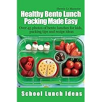 Healthy Bento Lunch Packing Made Easy: Over 45 photos of bento lunches for kids, packing tips and recipe ideas (School Lunch Ideas) Healthy Bento Lunch Packing Made Easy: Over 45 photos of bento lunches for kids, packing tips and recipe ideas (School Lunch Ideas) Paperback Kindle