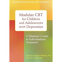 Modular CBT for Children and Adolescents with Depression: A Clinician’s Guide to Individualized Treatment Modular CBT for Children and Adolescents with Depression: A Clinician’s Guide to Individualized Treatment Paperback Kindle