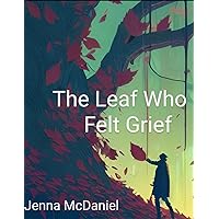 The Leaf Who Felt Grief