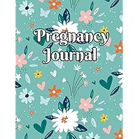 Pregnancy Journal: Healthful Gift for Expecting Mother Belly Book Pregnancy Journal & Pregnancy Calendar and Journal for Pregnant Woman or First Time ... Journal also Activities & Checklist Plan