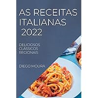 As Receitas Italianas 2022: Deliciosos Clássicos Regionais (Portuguese Edition)