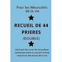 RECUEIL DE 44 PRIÈRES (French Edition) RECUEIL DE 44 PRIÈRES (French Edition) Paperback Kindle