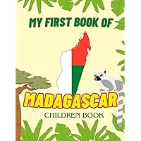 My first Book Of Madagascar: Children,country,adventure,geography,travel,nature (Geography Children Books) My first Book Of Madagascar: Children,country,adventure,geography,travel,nature (Geography Children Books) Paperback Kindle