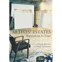 Artists' Estates: Reputations in Trust Artists' Estates: Reputations in Trust Paperback Kindle Hardcover