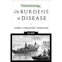 The Burdens of Disease: Epidemics and Human Response in Western History The Burdens of Disease: Epidemics and Human Response in Western History Paperback Kindle Hardcover