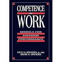 Competence at Work: Models for Superior Performance Competence at Work: Models for Superior Performance Hardcover Kindle Paperback
