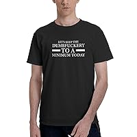 Let's Keep The Dumbfuckery to A Minimum Today T-Shirts Men's Casual T-Shirt Crewneck Short Sleeve T-Shirts