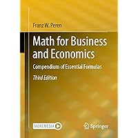 Math for Business and Economics: Compendium of Essential Formulas Math for Business and Economics: Compendium of Essential Formulas Hardcover