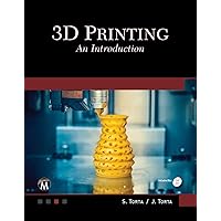 3D Printing: An Introduction 3D Printing: An Introduction Kindle Paperback