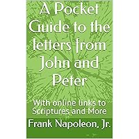 A Pocket Guide to the letters from John and Peter: With online links to Scriptures and More (View from the Pew) A Pocket Guide to the letters from John and Peter: With online links to Scriptures and More (View from the Pew) Kindle