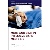 MCQs and SBAs in Intensive Care Medicine (Oxford Higher Special Training) MCQs and SBAs in Intensive Care Medicine (Oxford Higher Special Training) Kindle Paperback