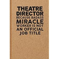 Funny Theatre Director Gifts: 6x9 inches 108 Lined pages Funny Notebook | Ruled Unique Diary | Sarcastic Humor Journal for Men & Women | Secret Santa Gag for Christmas | Appreciation Gift