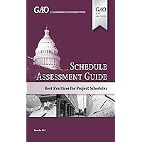 Schedule Assessment Guide Best Practices for Project Schedules December 2015 Schedule Assessment Guide Best Practices for Project Schedules December 2015 Kindle Hardcover Paperback