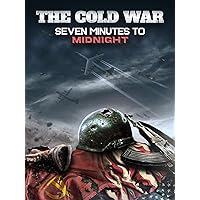 The Cold War: Seven Minutes to Midnight