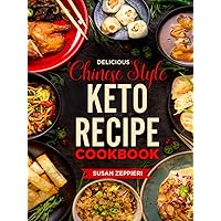 Delicious Chinese Style Keto Recipe Cookbook Delicious Chinese Style Keto Recipe Cookbook Paperback Hardcover