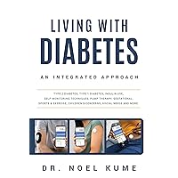 Living With Diabetes An Integrated Approach: Type 2 Diabetes, Type 1 Diabetes, Insulin Use, Self-Monitoring Techniques, Pump Therapy, Gestational Diabetes, Diet & Exercise With Diabetes, Social needs