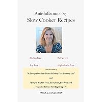 Anti-Inflammatory Slow Cooker Recipes: Gluten Free, Dairy Free, Soy Free and Nightshade Free (Gluten Free, Dairy Free, Soy Free and Nightshade Free Series) Anti-Inflammatory Slow Cooker Recipes: Gluten Free, Dairy Free, Soy Free and Nightshade Free (Gluten Free, Dairy Free, Soy Free and Nightshade Free Series) Kindle Paperback