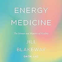 Energy Medicine: The Science and Mystery of Healing Energy Medicine: The Science and Mystery of Healing Audible Audiobook Hardcover Kindle Paperback Audio CD