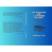 Le Regard de l'Homme Blanc: Colonialisme au Congo (French Edition) Le Regard de l'Homme Blanc: Colonialisme au Congo (French Edition) Kindle Hardcover Paperback