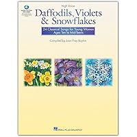 Daffodils, Violets and Snowflakes: 24 Classical Songs for Young Women Ages Ten to Mid-Teens (High Voice) Daffodils, Violets and Snowflakes: 24 Classical Songs for Young Women Ages Ten to Mid-Teens (High Voice) Paperback