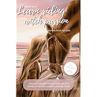 Learn riding with passion | Horses book for Kids | Here you will learn how to take care of a horse, correct groundwork and a lot more! Incl. ... Mina Wild | horse books for girls and boys