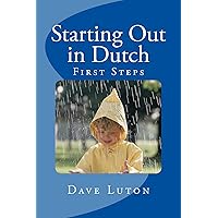 Starting Out in Dutch: First Steps Starting Out in Dutch: First Steps Kindle Paperback