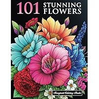 101 Stunning Flowers Coloring Book: Floral Coloring Book for Adults For Stress Relief and Relaxation 101 Stunning Flowers Coloring Book: Floral Coloring Book for Adults For Stress Relief and Relaxation Paperback