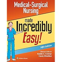 Medical-Surgical Nursing Made Incredibly Easy (Incredibly Easy! Series®) Medical-Surgical Nursing Made Incredibly Easy (Incredibly Easy! Series®) Paperback Kindle