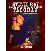 Stevie Ray Vaughan: Day by Day, Night After Night: His Early Years, 1954-1982 Stevie Ray Vaughan: Day by Day, Night After Night: His Early Years, 1954-1982 Hardcover