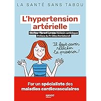 L'hypertension artérielle: Mieux la comprendre, mieux la vivre L'hypertension artérielle: Mieux la comprendre, mieux la vivre Paperback Kindle