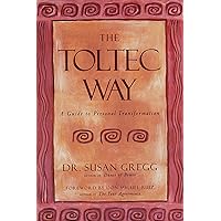 The Toltec Way: A Guide to Personal Transformation (The Essential Wisdom Library) The Toltec Way: A Guide to Personal Transformation (The Essential Wisdom Library) Hardcover Audible Audiobook Kindle Paperback Mass Market Paperback