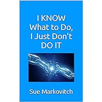 I Know What to Do, I Just Don't Do It: How to Break Free from the Lies that Keep You Frustrated, Overweight, and Out of Shape I Know What to Do, I Just Don't Do It: How to Break Free from the Lies that Keep You Frustrated, Overweight, and Out of Shape Kindle Hardcover Paperback