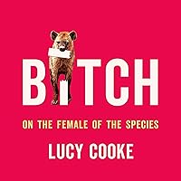 Bitch: On the Female of the Species Bitch: On the Female of the Species Audible Audiobook Paperback Kindle Hardcover Audio CD