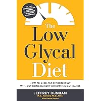 The Low Glycal Diet: How to Shed Fat Effortlessly Without Being Hungry or Cutting Out Carbs The Low Glycal Diet: How to Shed Fat Effortlessly Without Being Hungry or Cutting Out Carbs Hardcover Kindle